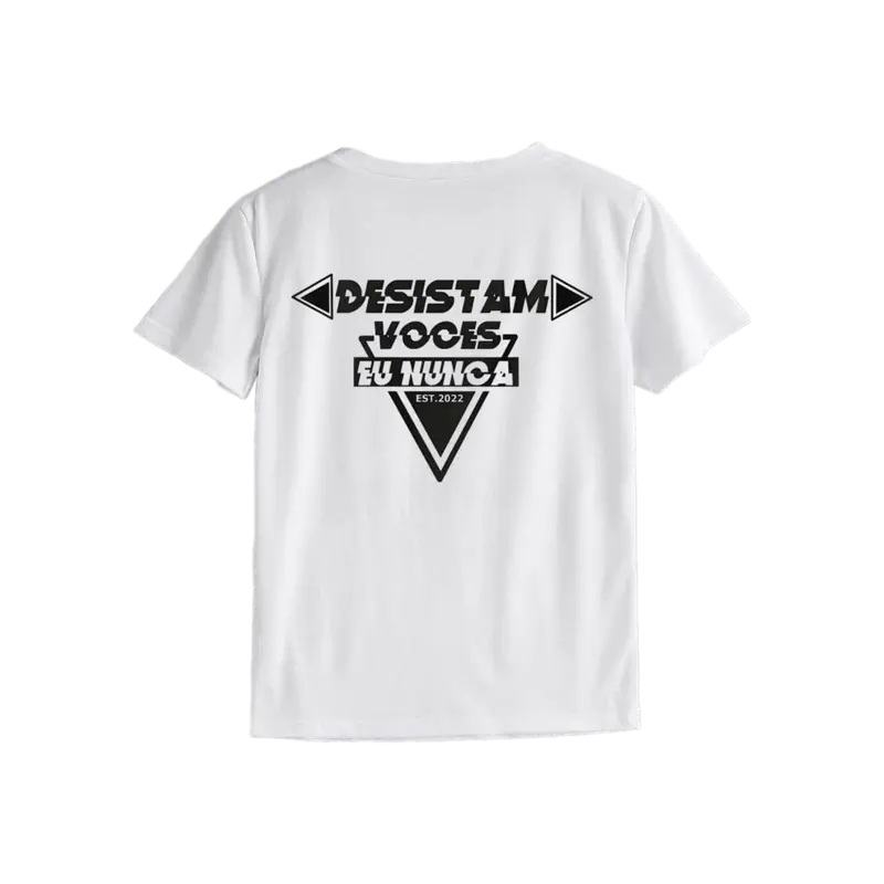 Camiseta "Desistam Vocês, Eu Nunca" EST. 2022 · Branco
