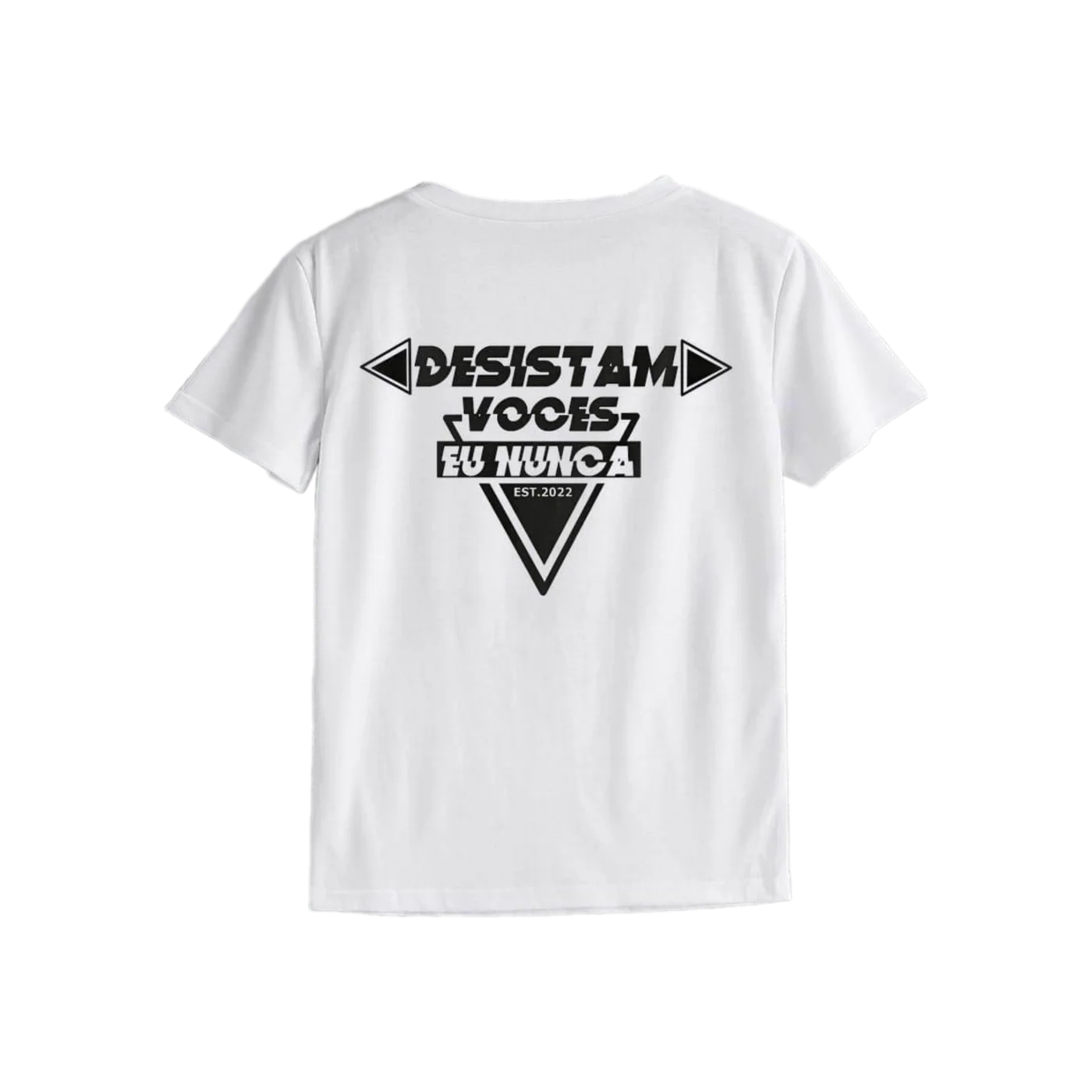 Camiseta "Desistam Vocês, Eu Nunca" EST. 2022 · Branco