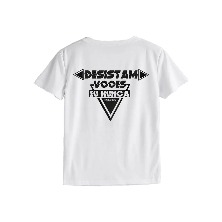 Camiseta "Desistam Vocês, Eu Nunca" EST. 2022 · Branco
